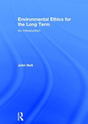 Бумажная книга «Environmental Ethics for the Long Term: An Introduction», автор Джон Нолт - фото №1