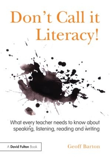 [object Object] «Don't Call it Literacy!: What every teacher needs to know about speaking, listening, reading and writing», автор Джефф Бартон - фото №1