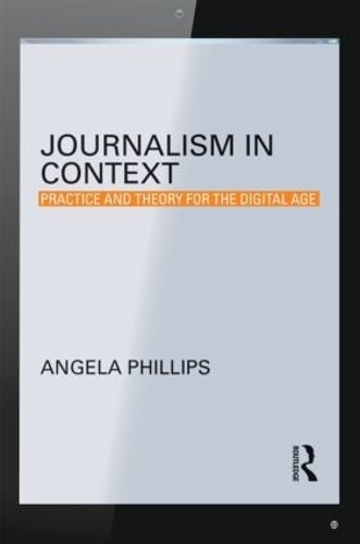 [object Object] «Journalism in Context: Practice and Theory for the Digital Age», автор Анджела Филлипс - фото №1