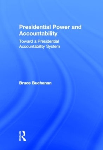 Бумажная книга «Presidential Power and Accountability: Toward a Presidential Accountability System», автор Брюс Бьюкенен - фото №1