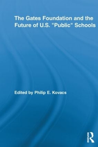 Паперова книга «The Gates Foundation and the Future of US “Public” Schools» - фото №1