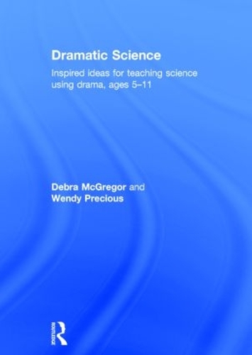 [object Object] «Dramatic Science: Inspired ideas for teaching science using drama ages 5–11», авторів Дебра МакГрегор, Венді Прешес - фото №1