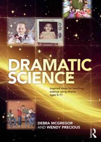 Бумажная книга «Dramatic Science: Inspired ideas for teaching science using drama ages 5–11», авторов Дебра МакГрегор, Венди Прешес - фото №1