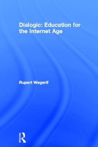 Бумажная книга «Dialogic: Education for the Internet Age», автор Руперт Вегериф - фото №1