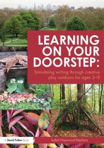 Паперова книга «Learning on your doorstep: Stimulating writing through creative play outdoors for ages 5-9», автор Ізабель Хопвуд-Стівенс - фото №1