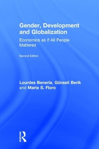 Паперова книга «Gender, Development and Globalization: Economics as if All People Mattered», авторів Гюнселі Берік, Лурдес Бенерія, Марія Флоро - фото №1