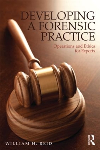 Паперова книга «Developing a Forensic Practice: Operations and Ethics for Experts», автор Вільям Х. Рід - фото №1