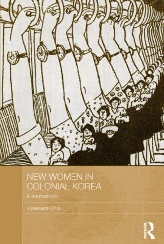 Бумажная книга «New Women in Colonial Korea: A Sourcebook», автор Хяевеол Чой - фото №1