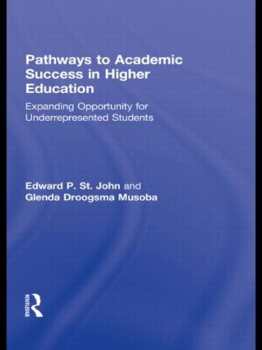 Паперова книга «Pathways to Academic Success in Higher Education: Expanding Opportunity for Underrepresented Students», авторів Едвард П. Сент-Джон, Гленда Угсма Мусоба - фото №1
