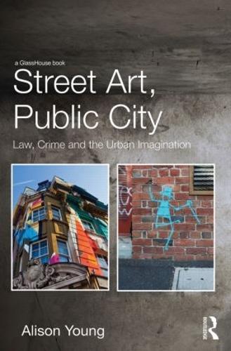 Бумажная книга «Street Art, Public City: Law, Crime and the Urban Imagination», автор Элисон Янг - фото №1