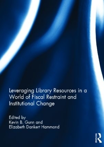 Бумажная книга «Leveraging Library Resources in a World of Fiscal Restraint and Institutional Change» - фото №1