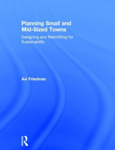 Бумажная книга «Planning Small and Mid-Sized Towns: Designing and Retrofitting for Sustainability», автор Ави Фридман - фото №1