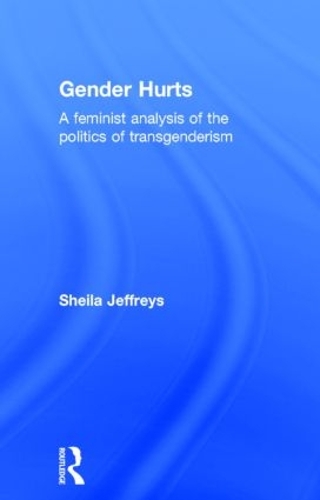 Бумажная книга «Gender Hurts: A Feminist Analysis of the Politics of Transgenderism», автор Шейла Джеффрис - фото №1
