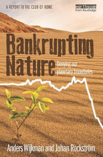Бумажная книга «Bankrupting Nature: Denying Our Planetary Boundaries», авторов Андерс Вейкман, Йохан Рокстром - фото №1