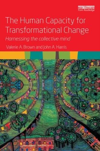 Бумажная книга «The Human Capacity for Transformational Change: Harnessing the collective mind», авторов Джон А. Харрис, Валери А. Браун - фото №1