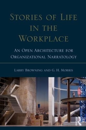 [object Object] «Stories of Life in the Workplace: An Open Architecture for Organizational Narratology», авторов Джордж Х. Моррис, Ларри Браунинг - фото №1