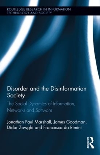 Бумажная книга «Disorder and the Disinformation Society: The Social Dynamics of Information, Networks and Software», авторов Дидар Зовги, Франческа да Римини, Джеймс Гудман, Джонатан Пол Маршалл - фото №1
