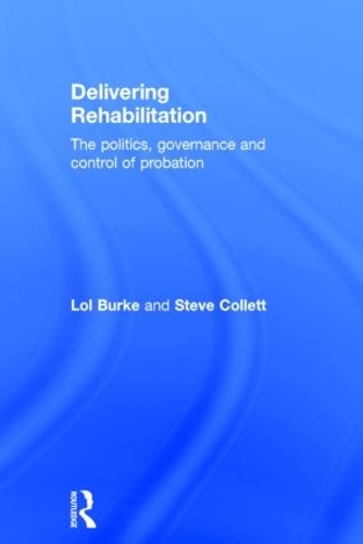 Бумажная книга «Delivering Rehabilitation: The politics, governance and control of probation», авторов Лол Берк, Стив Коллетт - фото №1