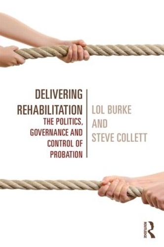 Бумажная книга «Delivering Rehabilitation: The politics, governance and control of probation», авторов Лол Берк, Стив Коллетт - фото №1