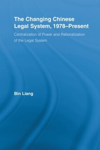 Бумажная книга «The Changing Chinese Legal System, 1978-Present: Centralization of Power and Rationalization of the Legal System», автор Бин Лян - фото №1