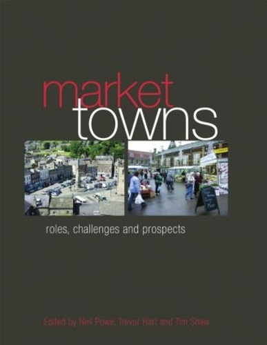 Бумажная книга «Market Towns: Roles, challenges and prospects», авторов Нил Поу, Тим Шоу, Тревор Харт - фото №1