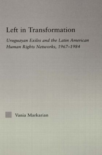 Бумажная книга «Left in Transformation: Uruguayan Exiles and the Latin American Human Rights Network, 1967 -1984», автор Ваня Маркарян - фото №1