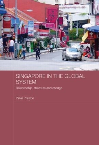 Паперова книга «Singapore in the Global System: Relationship, Structure and Change», автор Пітер Престон - фото №1