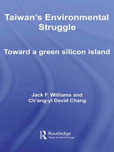 Паперова книга «Taiwan's Environmental Struggle: Toward a Green Silicon Island», авторів Ч'анг-ї Девід Чанг, Джек Вільямс - фото №1