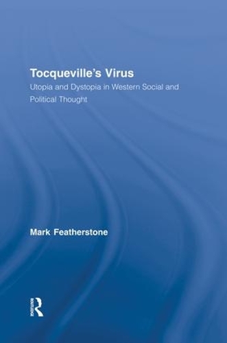 Бумажная книга «Tocqueville's Virus: Utopia and Dystopia in Western Social and Political Thought», автор Марк Фезерстоун - фото №1