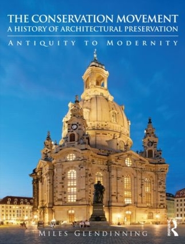 Бумажная книга «The Conservation Movement: A History of Architectural Preservation: Antiquity to Modernity», автор Майлз Глендиннинг - фото №1