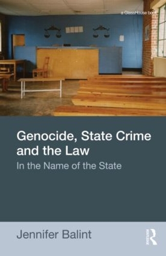 Бумажная книга «Genocide, State Crime, and the Law: In the Name of the State», автор Дженнифер Балинт - фото №1