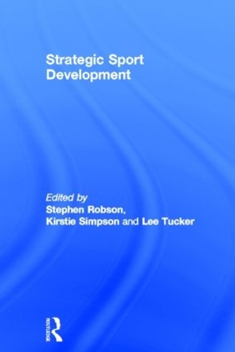 Бумажная книга «Strategic Sport Development», авторов Кирсти Симпсон, Ли Такер, Стивен Робсон - фото №1