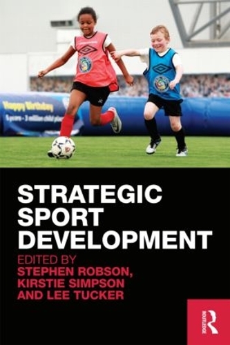 Паперова книга «Strategic Sport Development», авторів Кірсті Сімпсон, Лі Такер, Стівен Робсон - фото №1