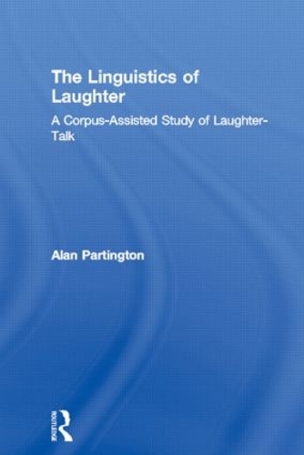 Бумажная книга «The Linguistics of Laughter: A Corpus-Assisted Study of Laughter-Talk», автор Алан Партингтон - фото №1