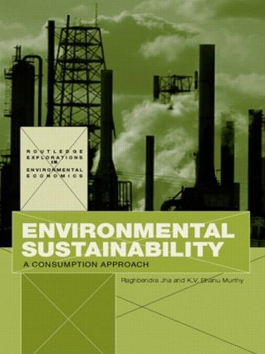 Бумажная книга «Environmental Sustainability: A Consumption Approach», авторов К.В. Бхану Мурти, Рагбендра Джха - фото №1