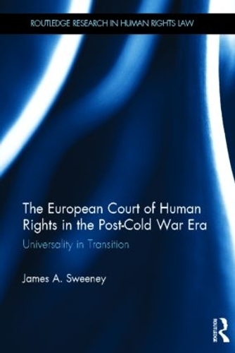 Паперова книга «The European Court of Human Rights in the Post-Cold War Era: Universality in Transition», автор Джеймс А. Суїні - фото №1