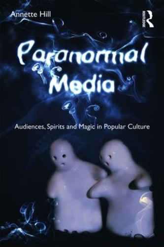 Паперова книга «Paranormal Media: Audiences, Spirits and Magic in Popular Culture», автор Аннет Хілл - фото №1