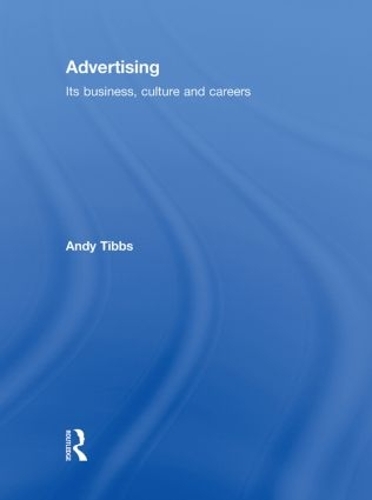 Бумажная книга «Advertising: Its Business, Culture and Careers», автор Энди Тиббс - фото №1