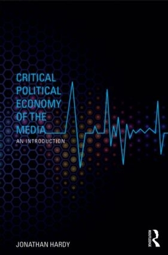 Бумажная книга «Critical Political Economy of the Media: An Introduction», автор Джонатан Харди - фото №1