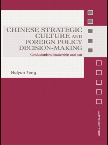 Бумажная книга «Chinese Strategic Culture and Foreign Policy Decision-Making: Confucianism, Leadership and War», автор Хуэйюнь Фэн - фото №1