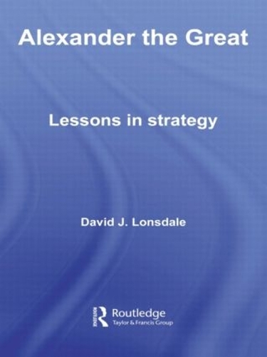 Бумажная книга «Alexander the Great: Lessons in Strategy», автор Дэвид Дж. Лонсдейл - фото №1