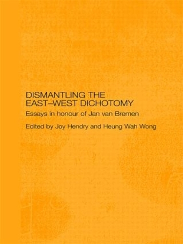Бумажная книга «Dismantling the East-West Dichotomy: Essays in Honour of Jan van Bremen» - фото №1