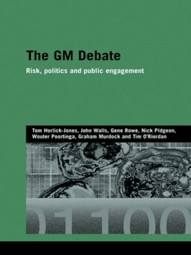 Бумажная книга «The GM Debate: Risk, Politics and Public Engagement», авторов Джин Роу, Грэм Мердок, Джон Уоллс, Ник Пиджон, Тим О'Риордан, Том Хорлик-Джонс, Воутер Портинга - фото №1