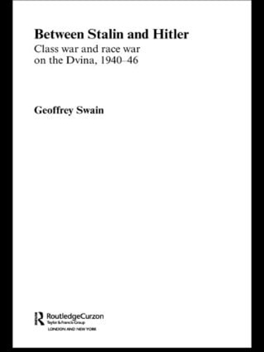 Паперова книга «Between Stalin and Hitler: Class War and Race War on the Dvina, 1940-46», автор Джеффрі Свейн - фото №1