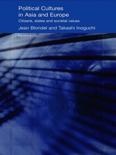 Бумажная книга «Political Cultures in Asia and Europe: Citizens, States and Societal Values», авторов Жан Блондель, Такаси Иногути - фото №1