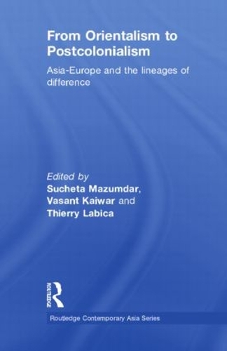 Бумажная книга «From Orientalism to Postcolonialism: Asia, Europe and the Lineages of Difference» - фото №1