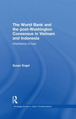 Бумажная книга «The World Bank and the post-Washington Consensus in Vietnam and Indonesia: Inheritance of Loss», автор Сьюзен Энгель - фото №1