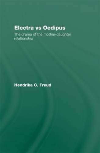Бумажная книга «Electra vs Oedipus: The Drama of the Mother–Daughter Relationship», автор Хендрика К. Фрейд - фото №1