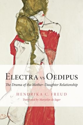 Бумажная книга «Electra vs Oedipus: The Drama of the Mother–Daughter Relationship», автор Хендрика К. Фрейд - фото №1