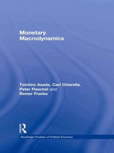 Паперова книга «Monetary Macrodynamics», авторів Карл Чіарелла, Пітер Флашель, Райнер Франке, Тоічіро Асада - фото №1